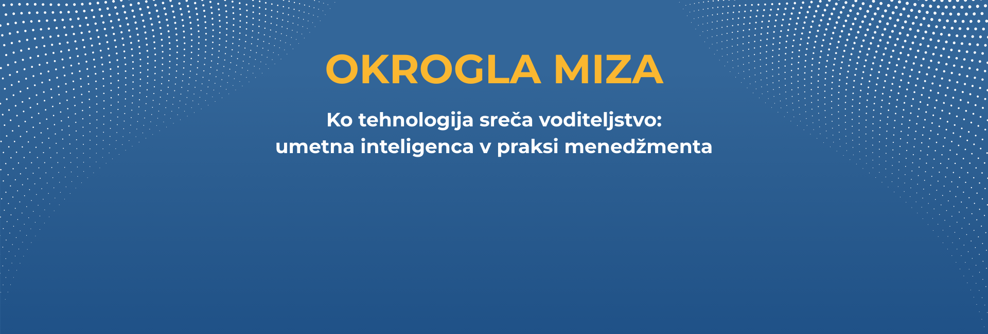 Okrogla miza: Ko tehnologija sreča voditeljstvo: umetna inteligenca v praksi menedžmenta