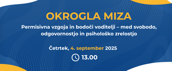 Okrogla miza: Permisivna vzgoja in bodoči voditelji – med svobodo, odgovornostjo in psihološko zrelostjo